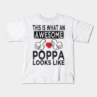 this is what an awesome poppa looks like Kids T-Shirt